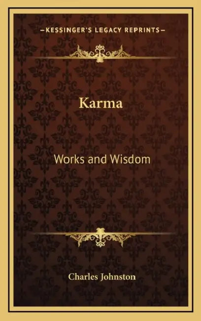 Karma: Works and Wisdom by Charles Johnston