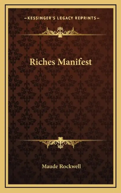 Riches Manifest by Maude Rockwell