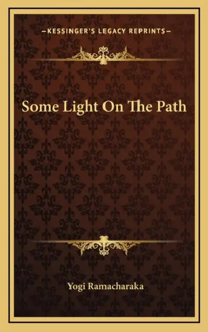 Some Light On The Path by Yogi Ramacharaka