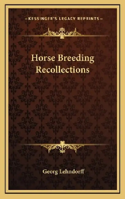 Horse Breeding Recollections by Georg Lehndorff