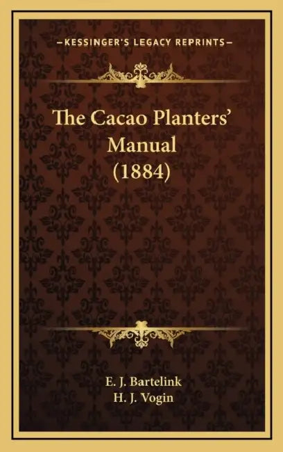 The Cacao Planters' Manual (1884) by E. J. Bartelink, H. J. Vogin