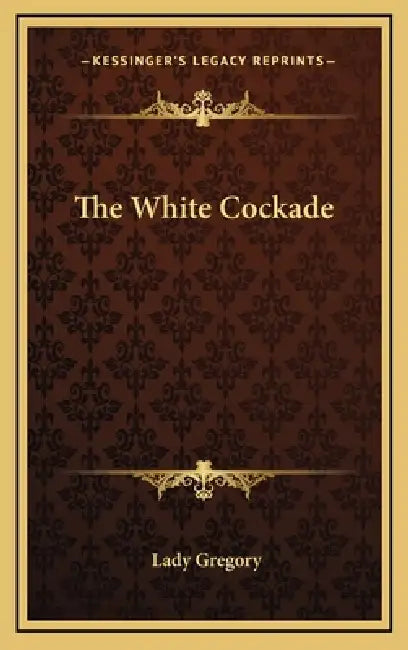 The White Cockade by Lady Gregory