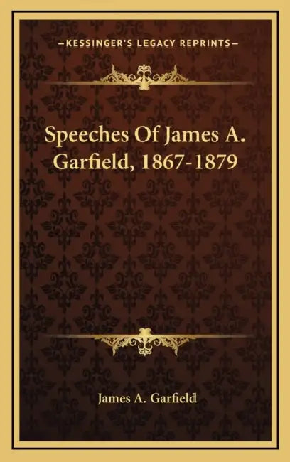 Speeches Of James A. Garfield, 1867-1879 by James a. Garfield