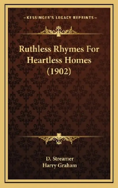 Ruthless Rhymes For Heartless Homes (1902) by D. Streamer, Harry Graham
