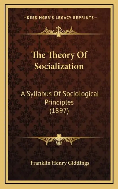 The Theory Of Socialization: A Syllabus Of Sociological Principles (1897) by Franklin Henry Giddings