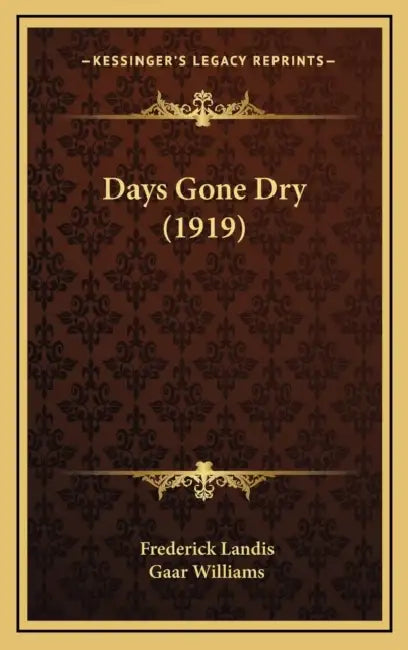 Days Gone Dry (1919) by Frederick Landis, Gaar Williams