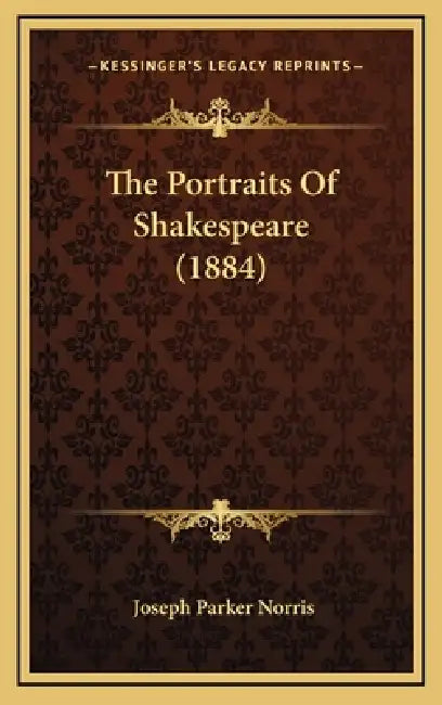 The Portraits Of Shakespeare (1884) by Joseph Parker Norris