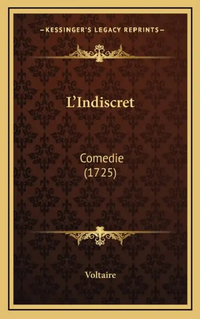 L'Indiscret: Comedie (1725) by Voltaire
