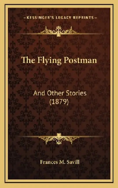 The Flying Postman: And Other Stories (1879) by Frances M. Savill
