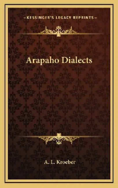Arapaho Dialects by A. L. Kroeber