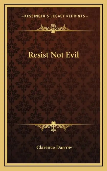 Resist Not Evil by Clarence Darrow