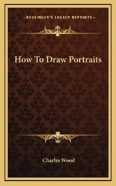 How To Draw Portraits by Charles Wood