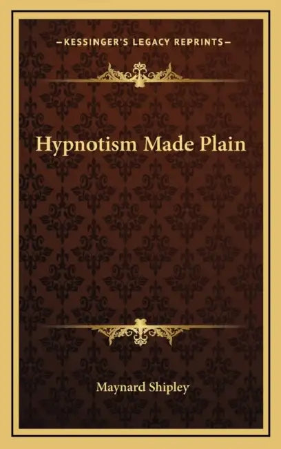 Hypnotism Made Plain by Maynard Shipley