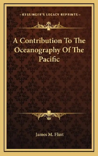 A Contribution To The Oceanography Of The Pacific by James M. Flint