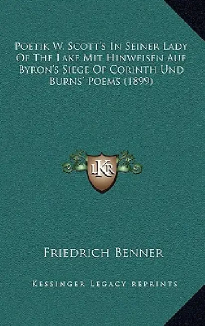 Poetik W. Scott's In Seiner Lady Of The Lake Mit Hinweisen Auf Byron's Siege Of Corinth Und Burns' Poems (1899) by Friedrich Benner