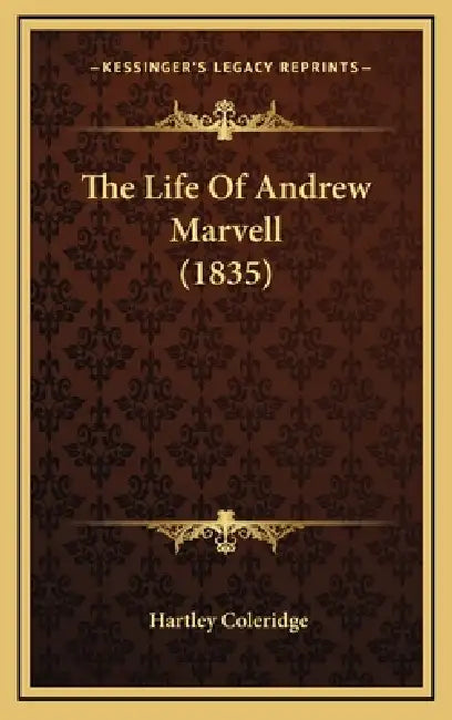 The Life Of Andrew Marvell (1835) by Hartley Coleridge