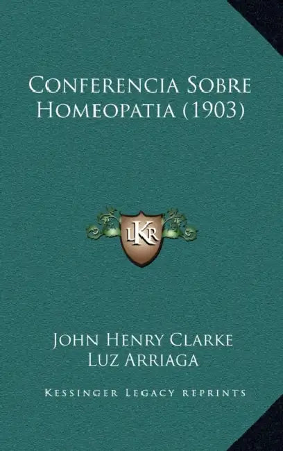 Conferencia Sobre Homeopatia (1903) by John Henry Clarke, Luz Arriaga