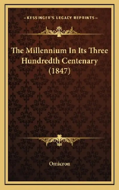 The Millennium In Its Three Hundredth Centenary (1847) by Omicron