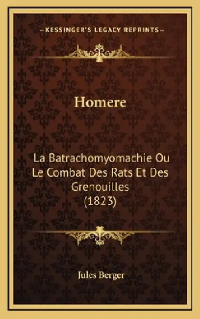Homere: La Batrachomyomachie Ou Le Combat Des Rats Et Des Grenouilles (1823) by Jules Berger