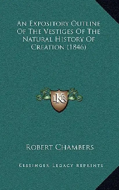 An Expository Outline Of The Vestiges Of The Natural History Of Creation (1846) by Robert Chambers
