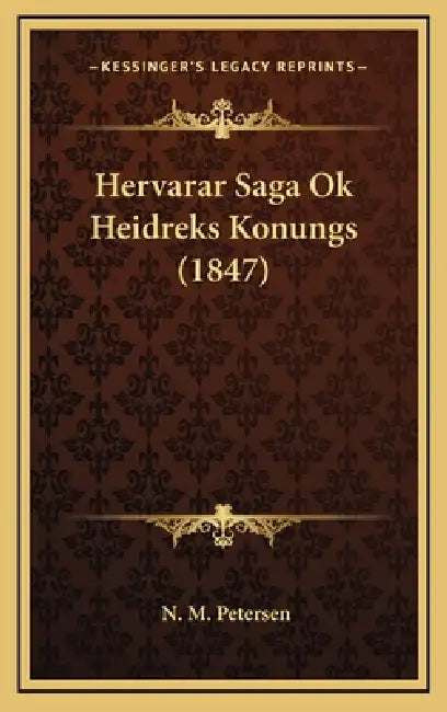 Hervarar Saga Ok Heidreks Konungs (1847) by N. M. Petersen