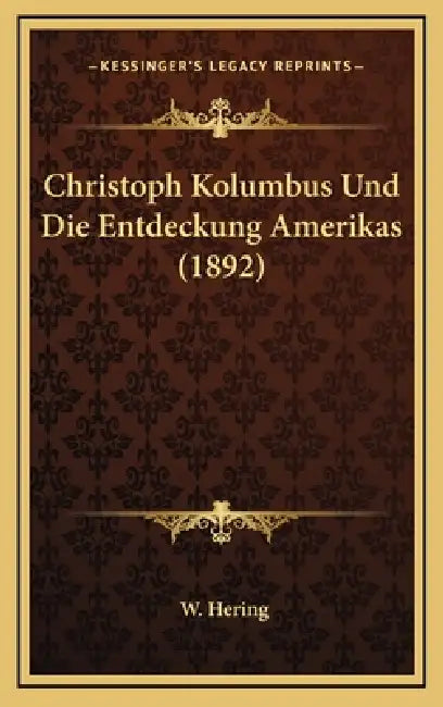Christoph Kolumbus Und Die Entdeckung Amerikas (1892) by W. Hering