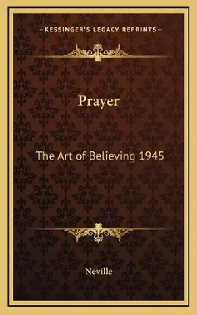 Prayer: The Art of Believing 1945 by Neville