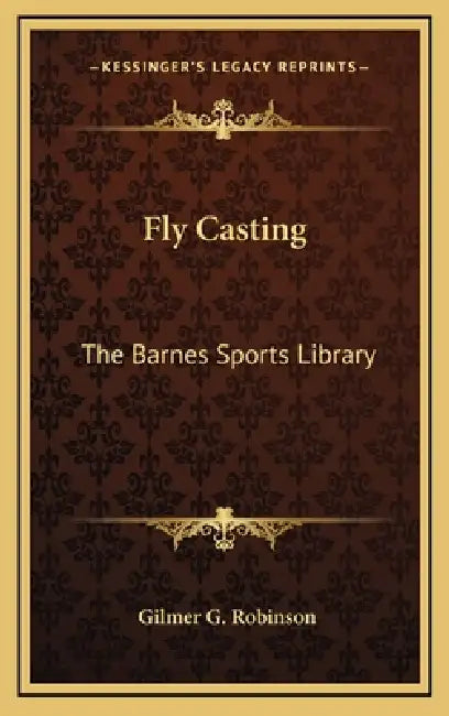 Fly Casting: The Barnes Sports Library by Gilmer G. Robinson