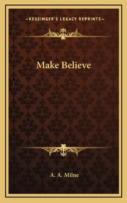 Make Believe by A. A. Milne