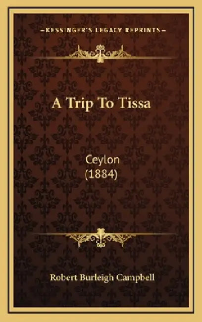 A Trip To Tissa: Ceylon (1884) by Robert Burleigh Campbell