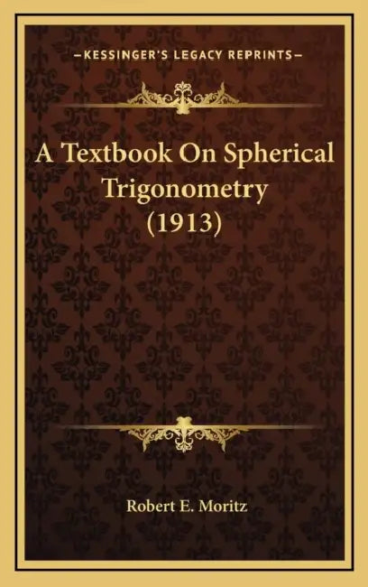 A Textbook On Spherical Trigonometry (1913) by Robert E. Moritz