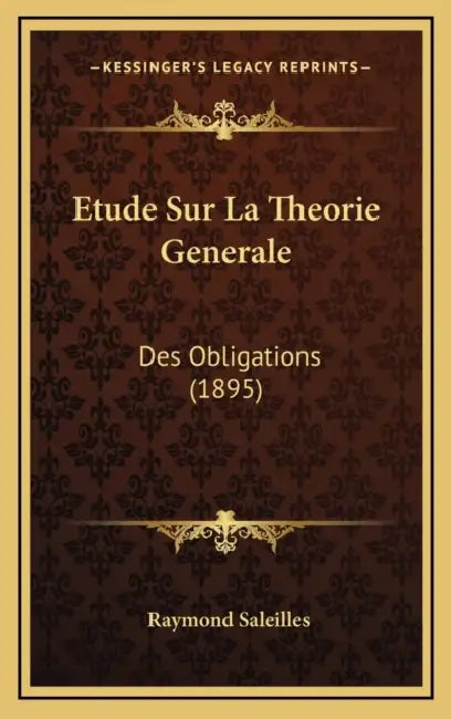Etude Sur La Theorie Generale: Des Obligations (1895) by Raymond Saleilles