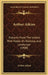 Arthur Atkins: Extracts From The Letters With Notes On Painting And Landscape (1908) by Arthur Atkins