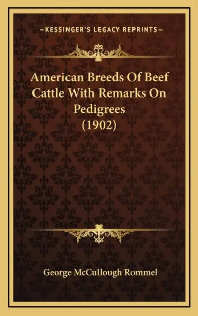 American Breeds Of Beef Cattle With Remarks On Pedigrees (1902) by George McCullough Rommel