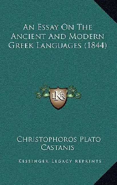 An Essay On The Ancient And Modern Greek Languages (1844) by Christophoros Plato Castanis