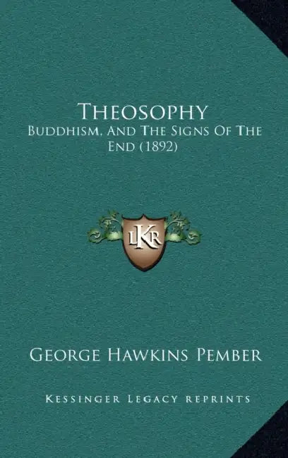 Theosophy: Buddhism, And The Signs Of The End (1892) by George Hawkins Pember