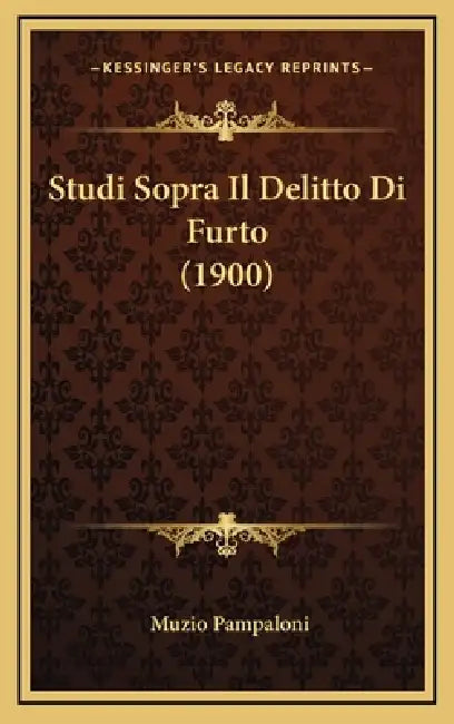 Studi Sopra Il Delitto Di Furto (1900) by Muzio Pampaloni