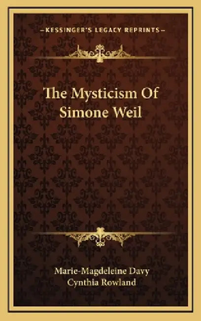 The Mysticism Of Simone Weil by Marie-Magdeleine Davy, Cynthia Rowland