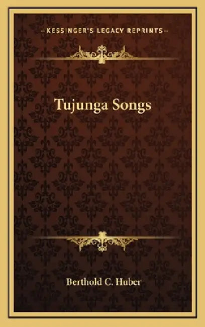 Tujunga Songs by Berthold C. Huber