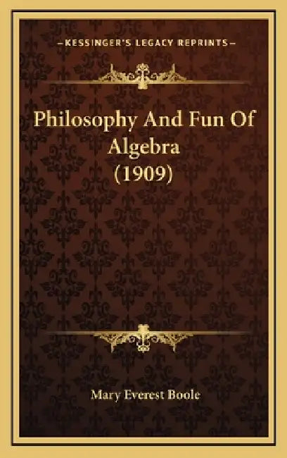 Philosophy And Fun Of Algebra (1909) by Mary Everest Boole