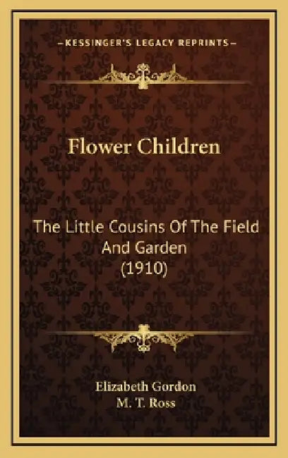 Flower Children: The Little Cousins Of The Field And Garden (1910) by Elizabeth Gordon, M. T. Ross