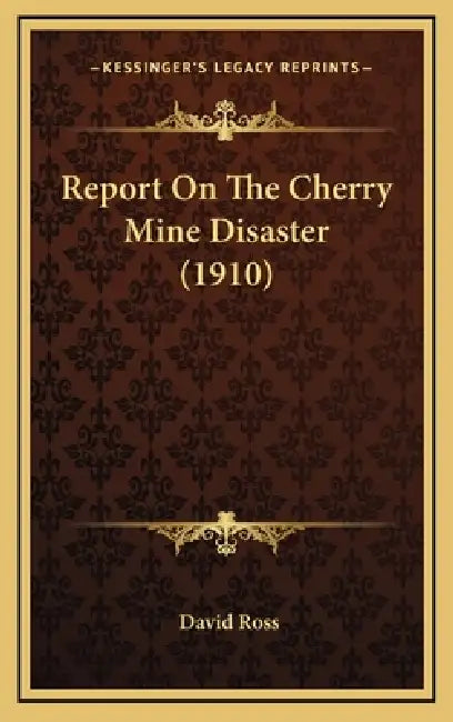 Report On The Cherry Mine Disaster (1910) by David Ross