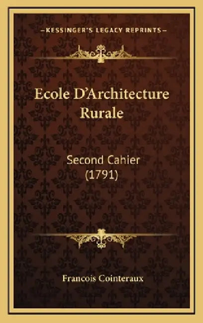 Ecole D'Architecture Rurale: Second Cahier (1791) by Francois Cointeraux