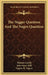 The Nigger Question And The Negro Question by Thomas Carlyle, John Stuart Mill, Eugene R. August