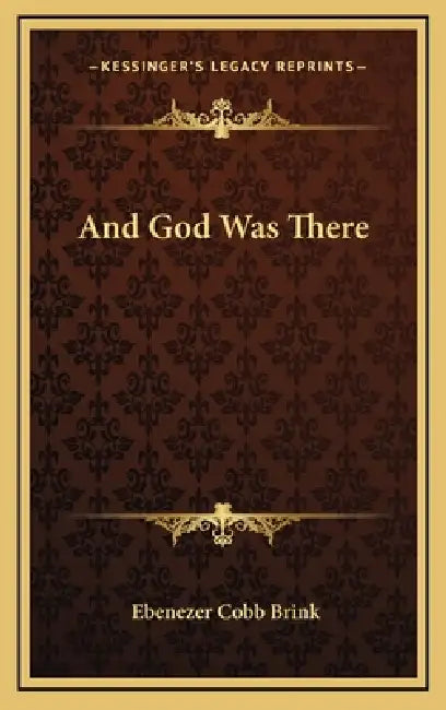 And God Was There by Ebenezer Cobb Brink