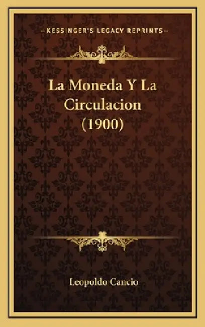 La Moneda Y La Circulacion (1900) by Leopoldo Cancio