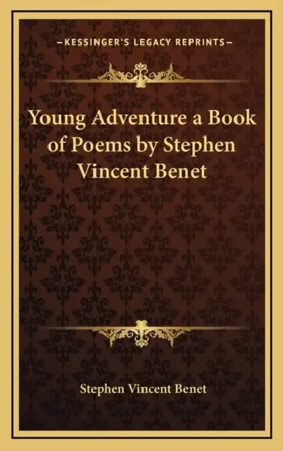 Young Adventure a Book of Poems by Stephen Vincent Benet by Stephen Vincent Benet
