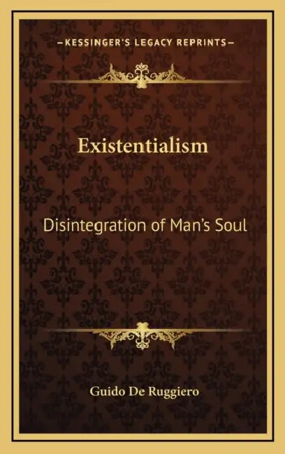 Existentialism: Disintegration of Man's Soul by Guido De Ruggiero