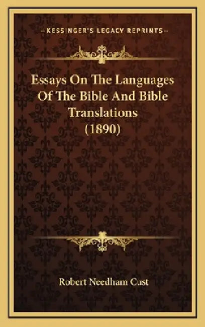 Essays On The Languages Of The Bible And Bible Translations (1890) by Robert Needham Cust