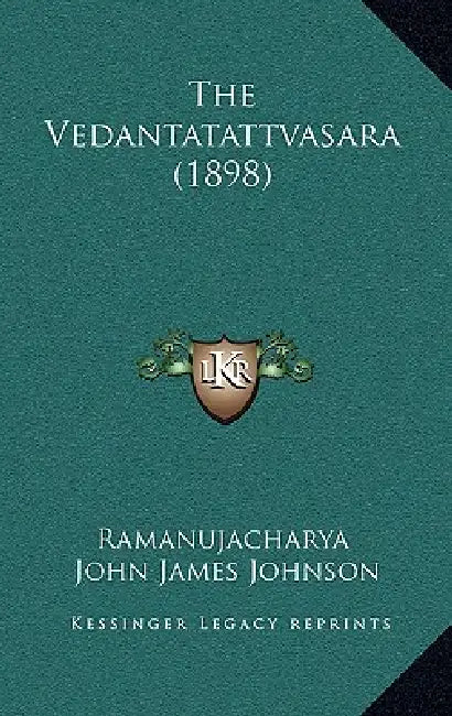 The Vedantatattvasara (1898) by Ramanujacharya, John James Johnson